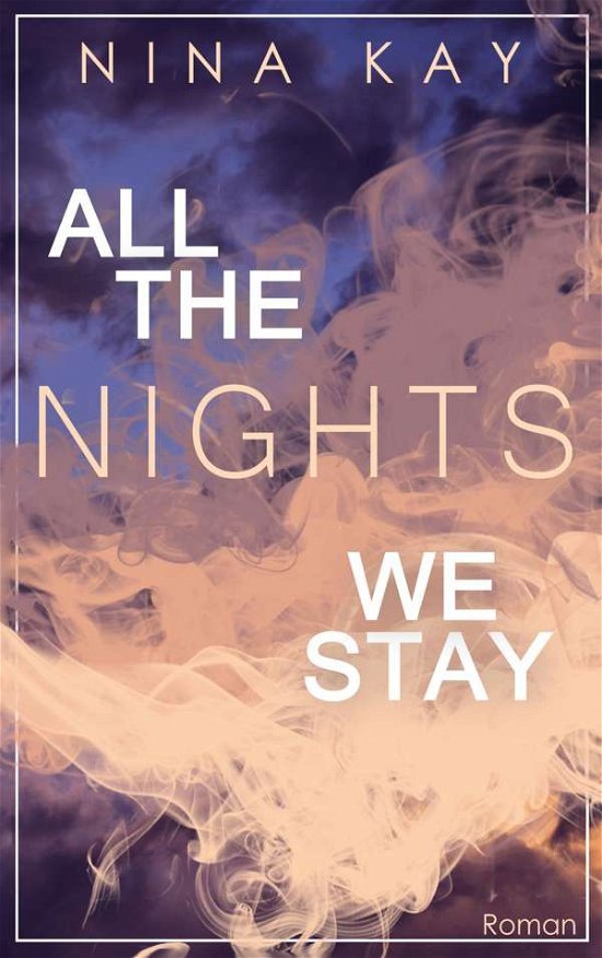 Cover for Kay · All The Nights We Stay (Book)