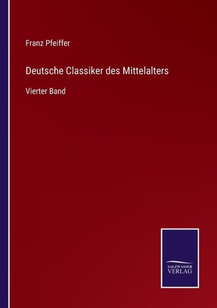 Deutsche Classiker des Mittelalters - Franz Pfeiffer - Libros - Salzwasser-Verlag Gmbh - 9783752526066 - 2 de noviembre de 2021