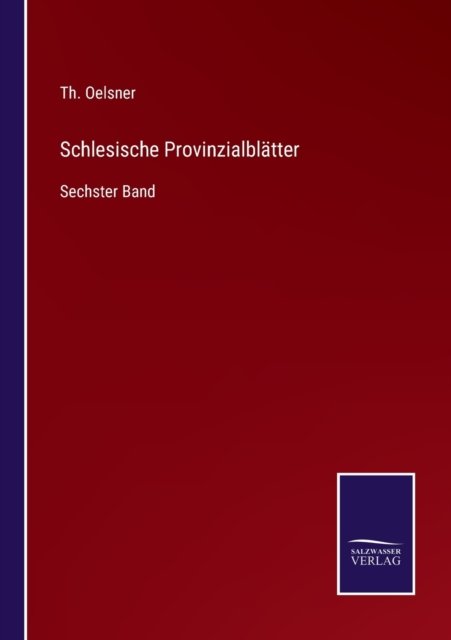 Cover for Th Oelsner · Schlesische Provinzialblatter (Taschenbuch) (2021)