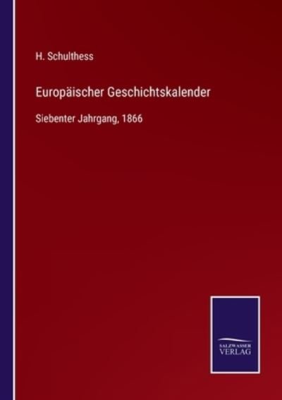 Cover for H Schulthess · Europaischer Geschichtskalender: Siebenter Jahrgang, 1866 (Taschenbuch) (2021)