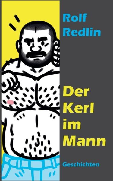 Cover for Rolf Redlin · Der Kerl im Mann: Geschichten (Paperback Book) (2020)