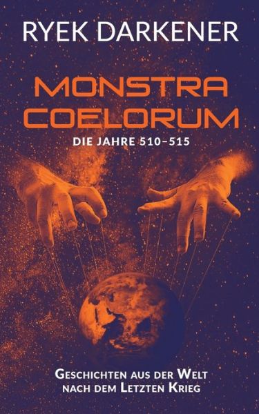 Cover for Ryek Darkener · Geschichten aus der Welt nach dem Letzten Krieg - Monstra Coelorum: Die Jahre 510 - 515 (Paperback Book) (2021)