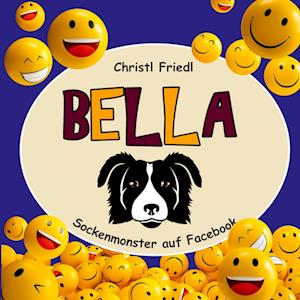 Cover for Christl Friedl · Bella - Sockenmonster auf Facebook (Paperback Book) (2022)