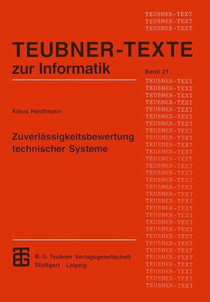 Cover for Klaus Heidtmann · Zuverlassigkeitsbewertung Technischer Systeme: Modelle Fur Zuverlassigkeitsstrukturen Und Ihre Analytische Auswertung - Teubner Texte Zur Informatik (Paperback Book) (1997)