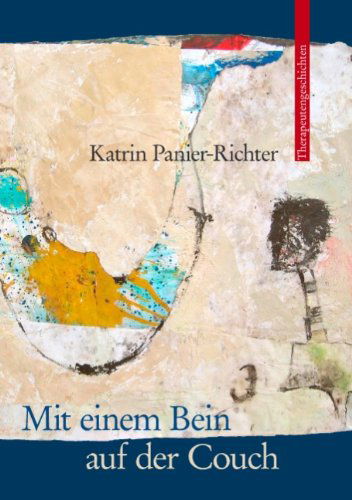 Mit Einem Bein Auf Der Couch - Katrin Panier-richter - Books - Books On Demand - 9783833483066 - August 17, 2007