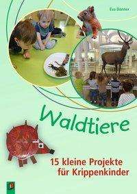 Cover for Danner · Waldtiere - 15 kleine Projekte f (Buch)