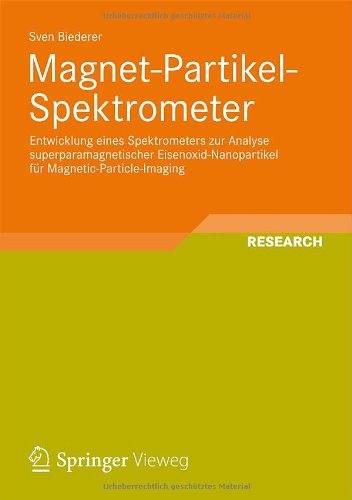Cover for Sven Biederer · Magnet-Partikel-Spektrometer: Entwicklung Eines Spektrometers Zur Analyse Superparamagnetischer Eisenoxid-Nanopartikel Fur Magnetic-Particle-Imaging - Aktuelle Forschung Medizintechnik - Latest Research in Medic (Paperback Book) [2012 edition] (2012)
