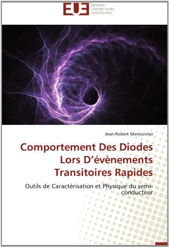 Cover for Jean-robert Manouvrier · Comportement Des Diodes Lors D'évènements Transitoires Rapides: Outils De Caractérisation et Physique Du Semi-conducteur (Paperback Book) [French edition] (2018)