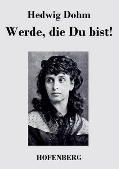 Cover for Hedwig Dohm · Werde, Die Du Bist! (Paperback Bog) (2015)