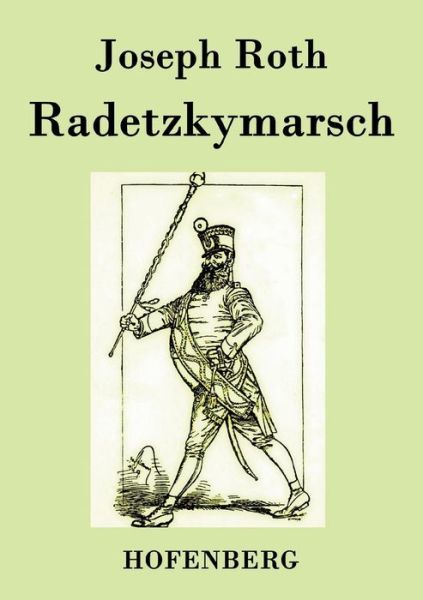 Radetzkymarsch - Joseph Roth - Books - Hofenberg - 9783843031066 - July 8, 2015