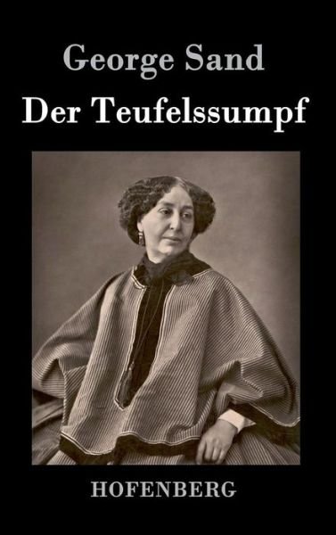 Cover for George Sand · Der Teufelssumpf (Innbunden bok) (2017)