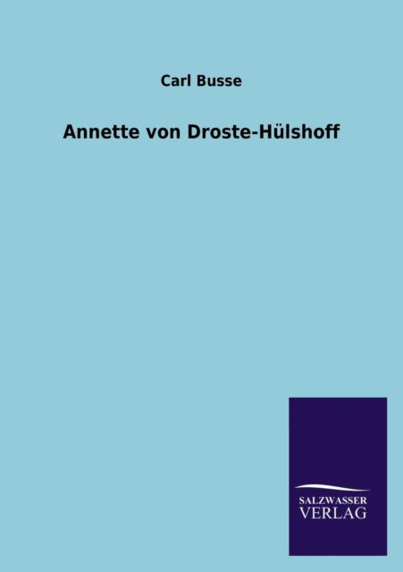 Cover for Carl Busse · Annette Von Droste-hulshoff (Paperback Book) [German edition] (2013)