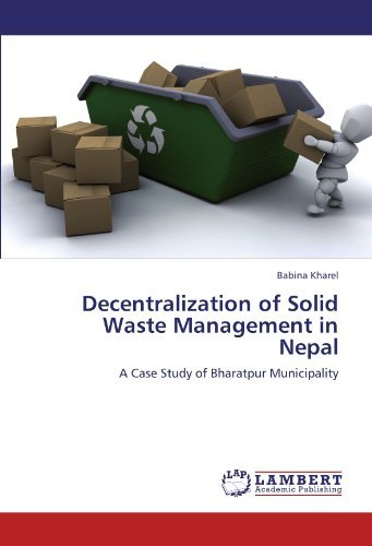 Cover for Babina Kharel · Decentralization of Solid Waste Management in Nepal: a Case Study of Bharatpur Municipality (Paperback Book) (2012)
