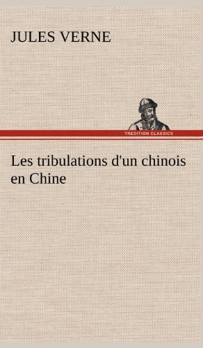 Cover for Jules Verne · Les Tribulations D'un Chinois en Chine (Gebundenes Buch) [French edition] (2012)