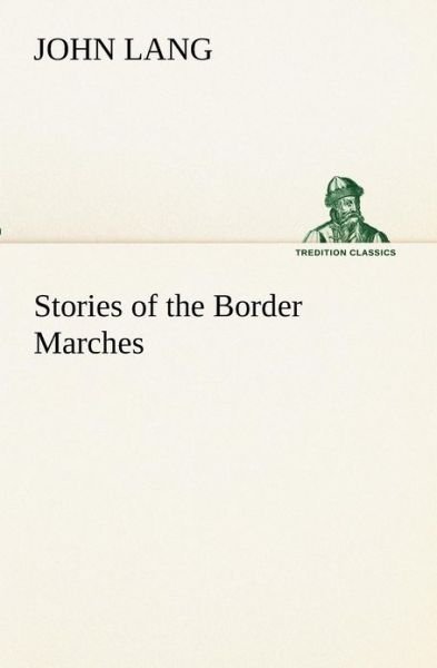 Cover for John Lang · Stories of the Border Marches (Tredition Classics) (Paperback Book) (2012)