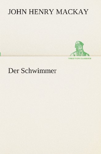 Der Schwimmer (Tredition Classics) (German Edition) - John Henry Mackay - Books - tredition - 9783849547066 - May 20, 2013