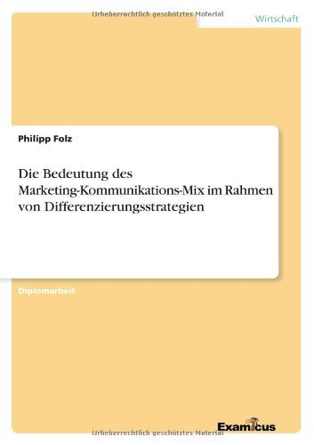Cover for Philipp Folz · Die Bedeutung Des Marketing-kommunikations-mix Im Rahmen Von Differenzierungsstrategien (Paperback Bog) [German edition] (2012)