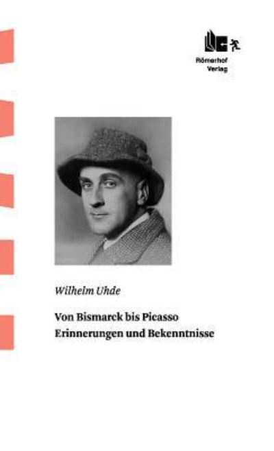 Cover for Wilhelm Uhde · Von Bismarck Bis Picasso (Gebundenes Buch) [German edition] (2012)