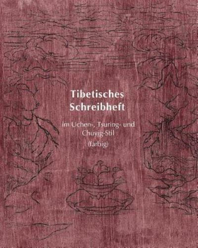 Cover for Dr Xiaoqin Su · Tibetisches Schreibheft im Uchen-, Tsuring- und Chuyig-Stil (Paperback Book) (2017)