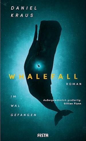 Whalefall - Im Wal gefangen - Daniel Kraus - Kirjat - Festa Verlag - 9783986761066 - tiistai 21. toukokuuta 2024