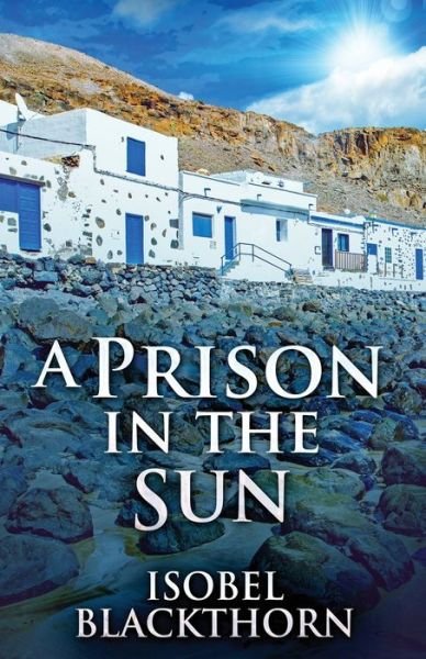 Cover for Isobel Blackthorn · A Prison In The Sun (Paperback Book) (2021)