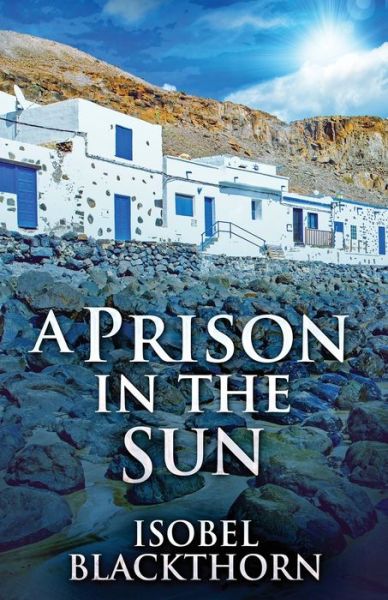 Cover for Isobel Blackthorn · A Prison In The Sun (Paperback Bog) (2021)