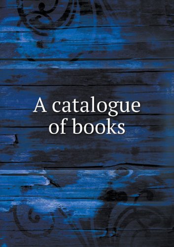 A Catalogue of Books - Obadiah Rich - Bøger - Book on Demand Ltd. - 9785518658066 - 23. august 2013