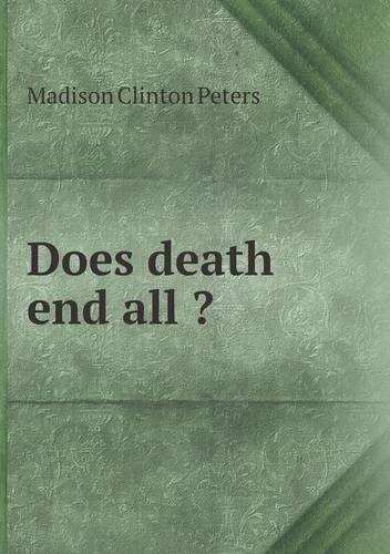 Cover for Madison Clinton Peters · Does Death End All ? (Paperback Book) (2013)