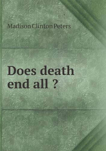 Cover for Madison Clinton Peters · Does Death End All ? (Taschenbuch) (2013)