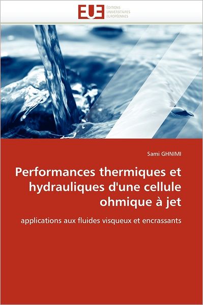 Cover for Sami Ghnimi · Performances Thermiques et Hydrauliques D'une Cellule Ohmique À Jet: Applications Aux Fluides Visqueux et Encrassants (Paperback Book) [French edition] (2018)