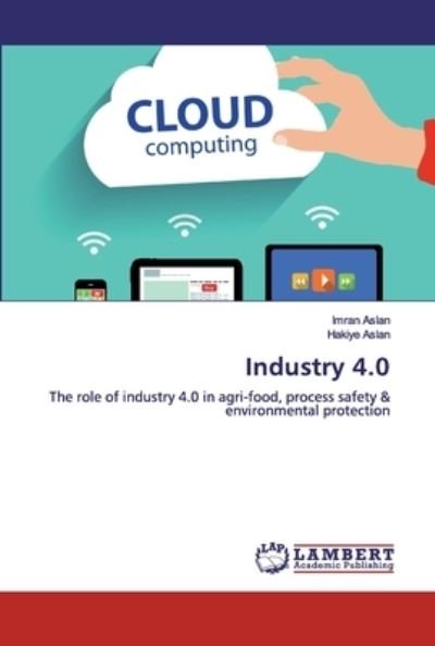 Industry 4.0 - Imran Aslan - Books - LAP Lambert Academic Publishing - 9786200499066 - December 23, 2019