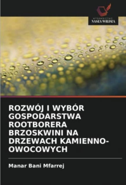 Cover for Manar Bani Mfarrej · Rozwoj I Wybor Gospodarstwa Rootborera Brzoskwini Na Drzewach Kamienno-Owocowych (Paperback Book) (2021)