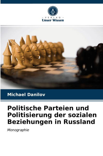 Cover for Michael Danilov · Politische Parteien und Politisierung der sozialen Beziehungen in Russland (Paperback Book) (2021)