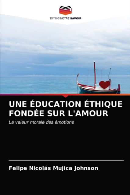 Cover for Felipe Nicolás Mujica Johnson · Une Education Ethique Fondee Sur l'Amour (Paperback Book) (2021)
