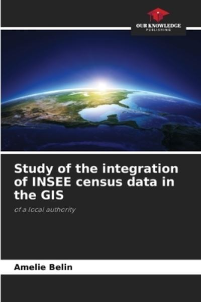 Cover for Amelie Belin · Study of the integration of INSEE census data in the GIS (Paperback Book) (2021)