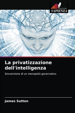 Cover for James Sutton · La privatizzazione dell'intelligenza (Paperback Book) (2021)