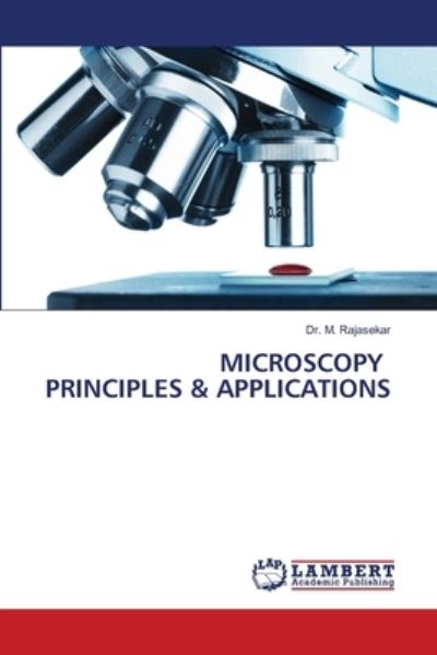 Cover for Dr M Rajasekar · Microscopy Principles &amp; Applications (Paperback Book) (2021)