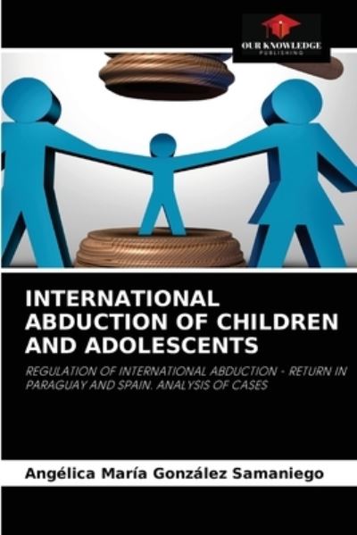 Cover for Angelica Maria Gonzalez Samaniego · International Abduction of Children and Adolescents (Paperback Book) (2021)