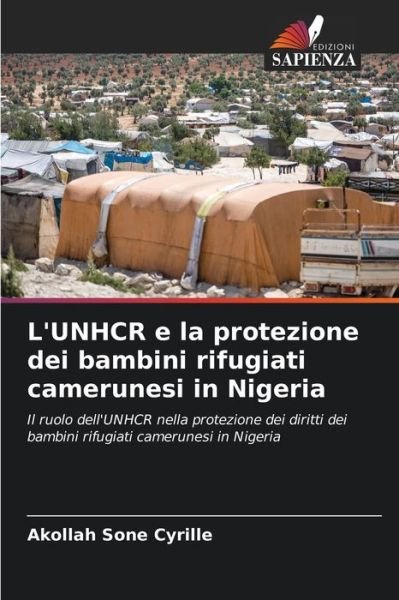 Cover for Akollah Sone Cyrille · L'UNHCR e la protezione dei bambini rifugiati camerunesi in Nigeria (Pocketbok) (2021)