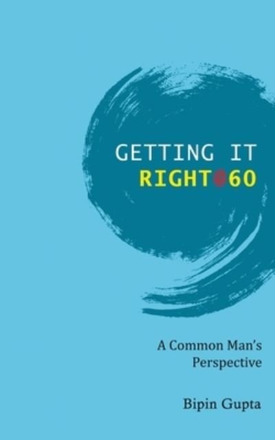 Cover for Bipin Gupta · Getting it Right @ 60 (Paperback Bog) (2020)