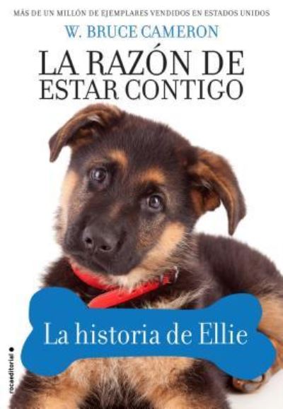 Cover for W. Bruce Cameron · La raz?n de estar contigo. La historia de Ellie (Hardcover Book) (2019)