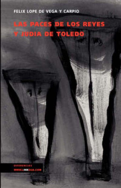 Cover for Felix Lope De Vega Y Carpio · Las Paces De Los Reyes Y Judia De Toledo (Taschenbuch) (2014)
