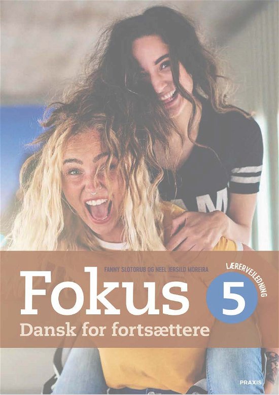 Cover for Neel Jersild Moreira; Fanny Slotorub · Fokus: Fokus 5 lærervejledning (Spiral Book) [2nd edition] (2021)