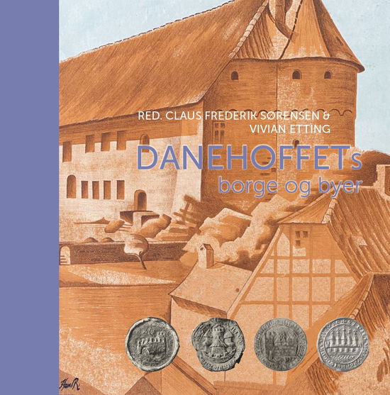 Cover for Claus Frederik Sørensen, Vivian Etting (red.) · Danehoffets borge og byer (Bound Book) [1st edition] (2025)
