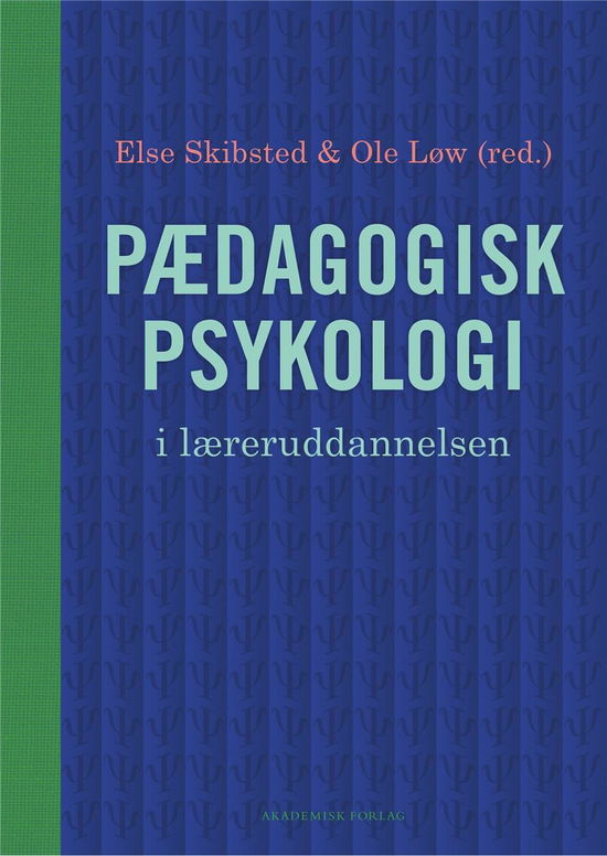 Pædagogisk psykologi i læreruddannelsen - Ole Løw; Else Skibsted - Kirjat - Akademisk Forlag - 9788750059066 - perjantai 20. tammikuuta 2023