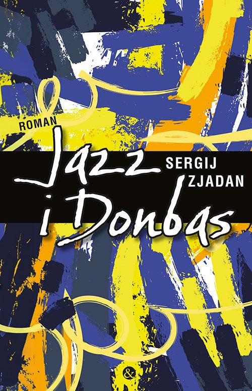 Cover for Sergij Zjadan · Jazz i Donbas (Sewn Spine Book) [1st edition] (2023)