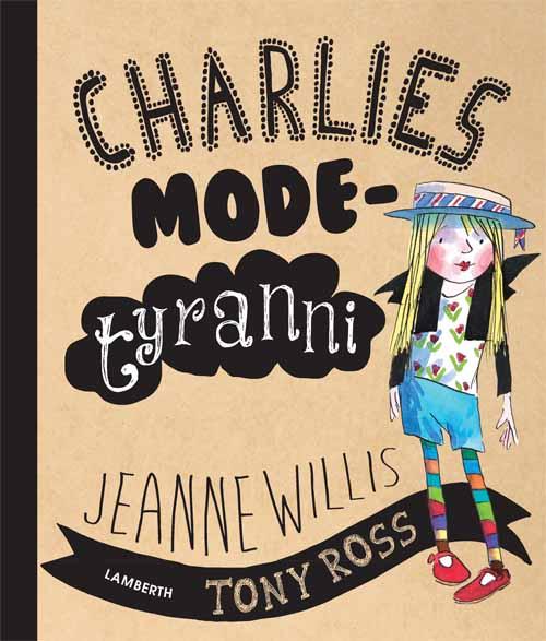 Cover for Jeanne Willis · Charlies modetyranni (Bound Book) [1. Painos] (2016)