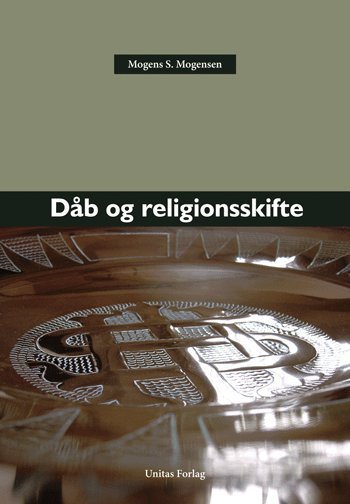 Cover for Mogens S. Mogensen · Dåb og religionsskifte (Sewn Spine Book) [1e uitgave] [Ingen] (2005)