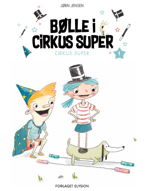 Cover for Jørn Jensen · Cirkus Super: Bølle i Cirkus Super (Hardcover bog) [1. udgave] (2017)