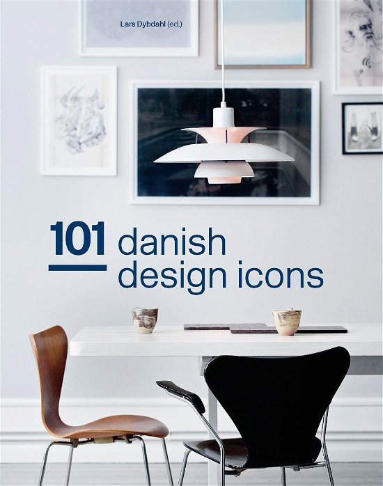 Cover for Lars Dybdahl (red.) · 101 Danish Design Icons (Bound Book) [1. Painos] (2016)